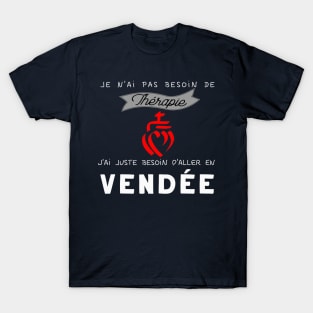 je n'ai pas besoin de thérapie, j'ai juste besoin d'aller en vendée T-Shirt